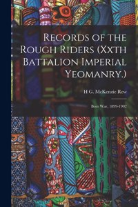 Records of the Rough Riders (Xxth Battalion Imperial Yeomanry.)