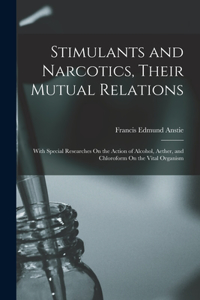 Stimulants and Narcotics, Their Mutual Relations