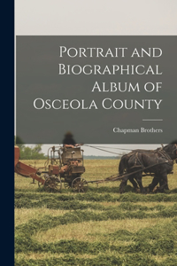 Portrait and Biographical Album of Osceola County