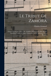 Le tribut de Zamora; grand opéra en 4 actes de Adolphe D'Ennery et Jules Brésil. Partition chant et piano transcrite par H. Salomon et L. Roques