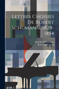 Lettres choisies de Robert Schumann, 1828-1854