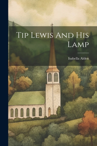 Tip Lewis And His Lamp