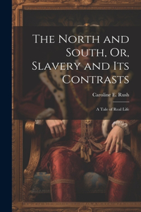 North and South, Or, Slavery and Its Contrasts