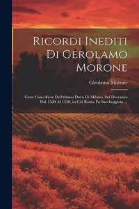 Ricordi Inediti Di Gerolamo Morone