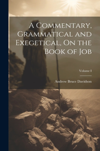 Commentary, Grammatical and Exegetical, On the Book of Job; Volume I