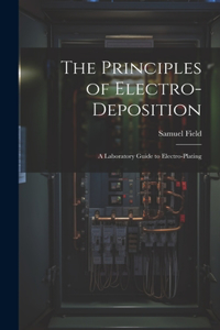 The Principles of Electro-Deposition