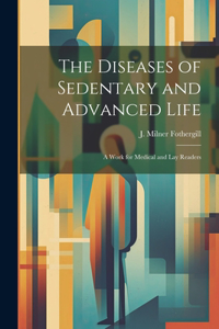 Diseases of Sedentary and Advanced Life