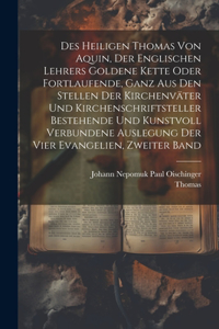 Des heiligen Thomas von Aquin, der englischen Lehrers goldene Kette oder fortlaufende, ganz aus den Stellen der Kirchenväter und Kirchenschriftsteller bestehende und kunstvoll verbundene Auslegung der vier Evangelien, Zweiter Band