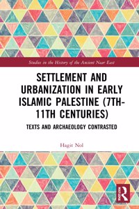 Settlement and Urbanization in Early Islamic Palestine, 7th-11th Centuries