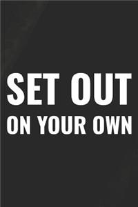 Set Out On Your Own