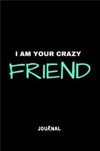 I Am Your Crazy Friend