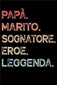 Papà. Marito. Sognatore. Eroe. Leggenda.