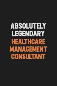 Absolutely Legendary Healthcare Management Consultant