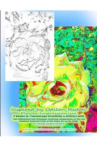 Inspired by Odilon Redon Flower Impressionism 2 Books in 1 Encourage Creativity & Artistry with Soft Unfinished Line Drawings Inspiring Imagination on the Left Digitized Colored Prints of the Same Art on the Right by Artist Grace Divine