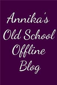 Annika's Old School Offline Blog