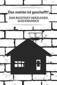 Das meiste ist geschafft! Zum Richtfest herzlichen Glückwunsch