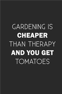 Gardening is cheaper than therapy and you get tomatoes