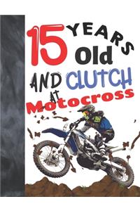 15 Years Old And Clutch At Motocross