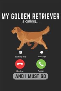 My Golden Retriever Is Calling And I Must Go