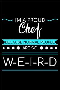 I'm A Proud Chef Because Normal People Are So Weird