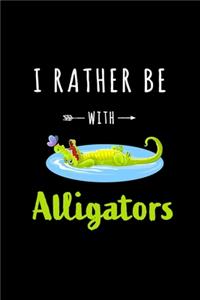 I rather be with Alligators