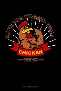 Have You Hugged Your Chicken Today
