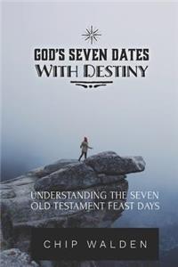 God's Seven Dates with Destiny