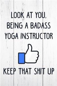 Look at You, Being a Badass Yoga Instructor Keep That Shit Up