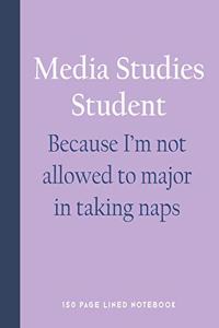 Media Studies Student - Because I'm Not Allowed to Major in Taking Naps