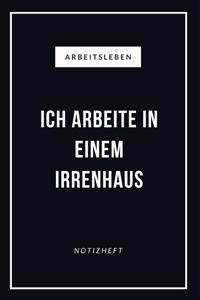 Arbeitsleben Ich Arbeite in Einem Irrenhaus Notizheft