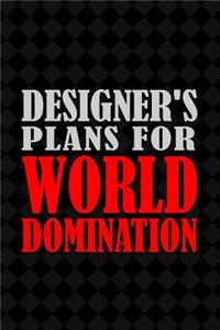 Designer's Plans for World Domination