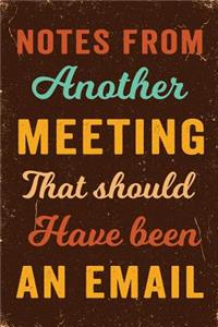 Notes From Another Meeting That Should Have Been An Email Notebook Vintage