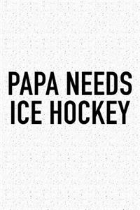 Papa Needs Ice Hockey
