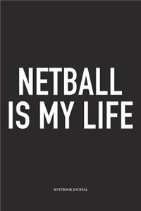 Netball Is My Life