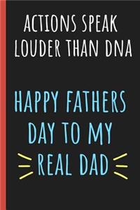 Actions speak louder than DNA Happy fathers day to my real Dad