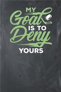 My Goal is to Deny Yours
