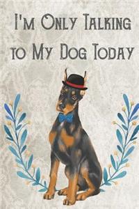 Today I'm Only Talking To My Dog