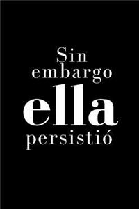 Sin embargo ella persistió. Cuaderno de notas.