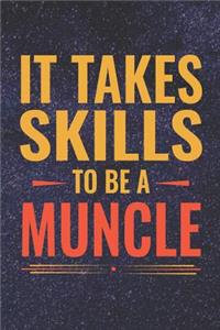 It Takes Skills To Be Muncle