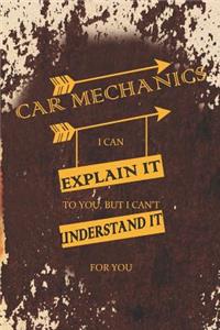Car Mechanics I Can Explain It To You, But I Can't Understand It For You
