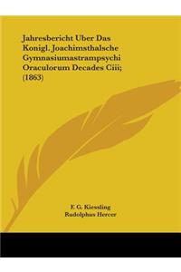 Jahresbericht Uber Das Konigl. Joachimsthalsche Gymnasiumastrampsychi Oraculorum Decades Ciii; (1863)