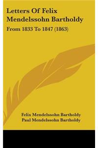 Letters Of Felix Mendelssohn Bartholdy