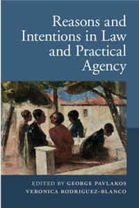 Reasons and Intentions in Law and Practical Agency