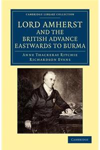 Lord Amherst and the British Advance Eastwards to Burma