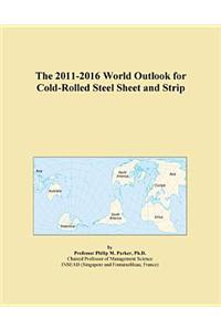 The 2011-2016 World Outlook for Cold-Rolled Steel Sheet and Strip
