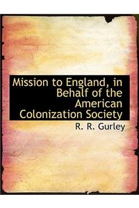 Mission to England, in Behalf of the American Colonization Society