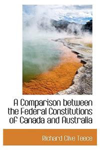 A Comparison Between the Federal Constitutions of Canada and Australia