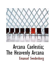 Arcana Caelestia; The Heavenly Arcana