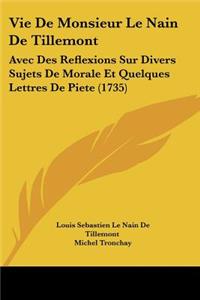 Vie De Monsieur Le Nain De Tillemont