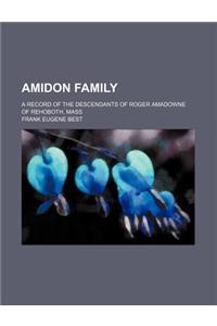 Amidon Family; A Record of the Descendants of Roger Amadowne of Rehoboth, Mass